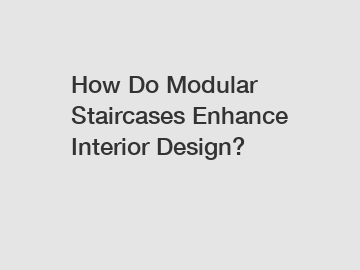 How Do Modular Staircases Enhance Interior Design?