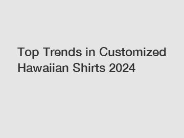 Top Trends in Customized Hawaiian Shirts 2024