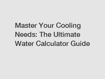 Master Your Cooling Needs: The Ultimate Water Calculator Guide