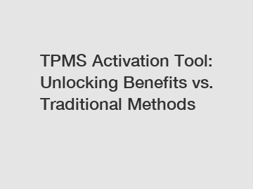 TPMS Activation Tool: Unlocking Benefits vs. Traditional Methods