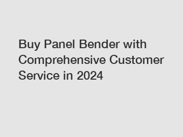 Buy Panel Bender with Comprehensive Customer Service in 2024