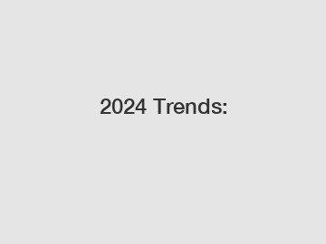 2024 Trends: