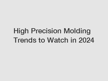 High Precision Molding Trends to Watch in 2024