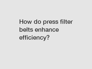 How do press filter belts enhance efficiency?