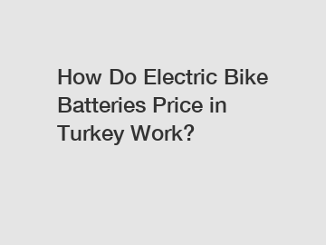 How Do Electric Bike Batteries Price in Turkey Work?