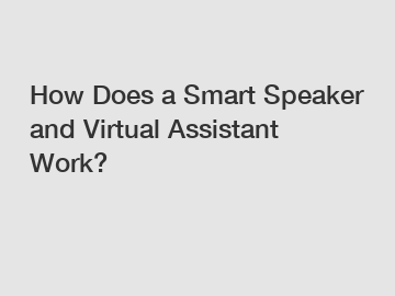 How Does a Smart Speaker and Virtual Assistant Work?