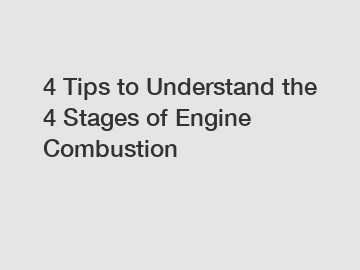 4 Tips to Understand the 4 Stages of Engine Combustion