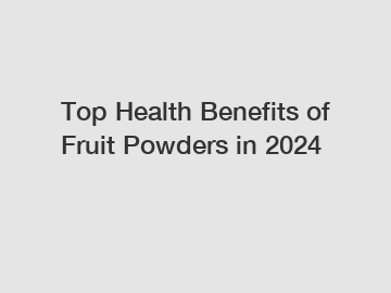 Top Health Benefits of Fruit Powders in 2024