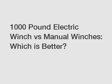 1000 Pound Electric Winch vs Manual Winches: Which is Better?