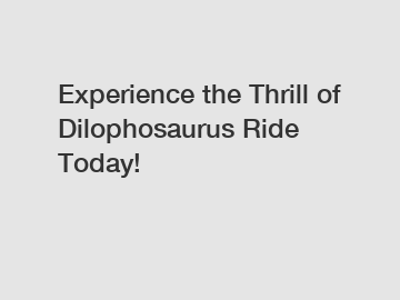 Experience the Thrill of Dilophosaurus Ride Today!