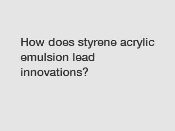 How does styrene acrylic emulsion lead innovations?