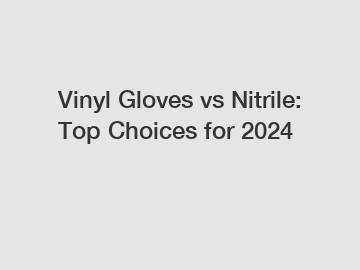 Vinyl Gloves vs Nitrile: Top Choices for 2024
