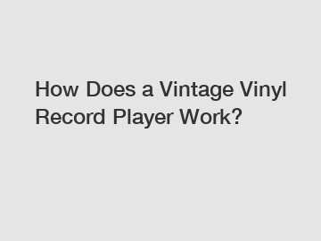 How Does a Vintage Vinyl Record Player Work?