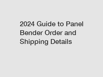 2024 Guide to Panel Bender Order and Shipping Details
