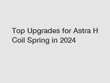 Top Upgrades for Astra H Coil Spring in 2024