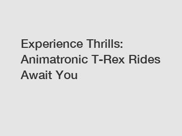 Experience Thrills: Animatronic T-Rex Rides Await You