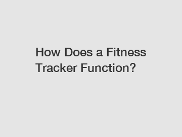 How Does a Fitness Tracker Function?