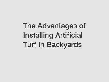 The Advantages of Installing Artificial Turf in Backyards