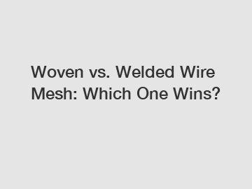 Woven vs. Welded Wire Mesh: Which One Wins?