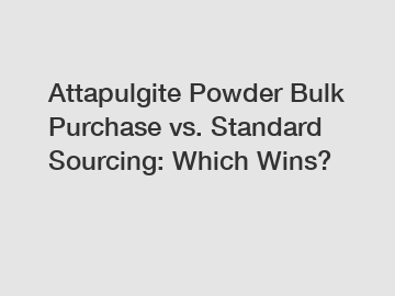 Attapulgite Powder Bulk Purchase vs. Standard Sourcing: Which Wins? Attapulgite Powder Bulk Purchase vs. Standard Sourcing: Which Wins?