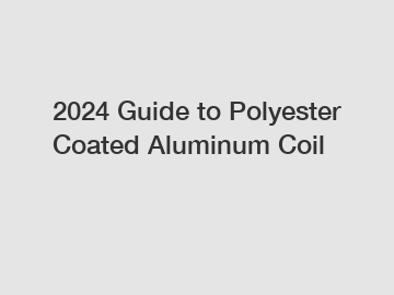 2024 Guide to Polyester Coated Aluminum Coil
