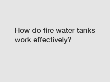How do fire water tanks work effectively?