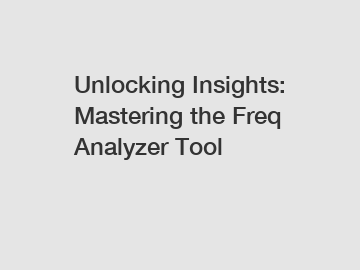 Unlocking Insights: Mastering the Freq Analyzer Tool