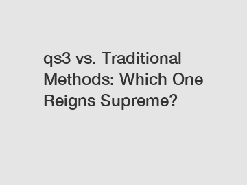 qs3 vs. Traditional Methods: Which One Reigns Supreme?