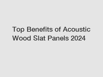 Top Benefits of Acoustic Wood Slat Panels 2024