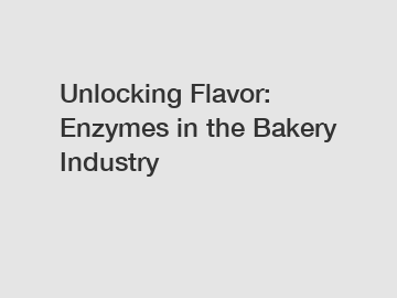 Unlocking Flavor: Enzymes in the Bakery Industry