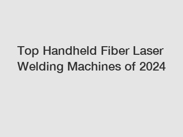 Top Handheld Fiber Laser Welding Machines of 2024