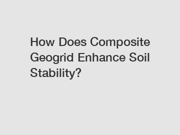 How Does Composite Geogrid Enhance Soil Stability?