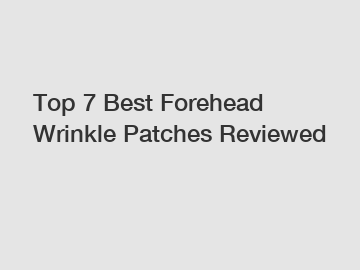 Top 7 Best Forehead Wrinkle Patches Reviewed