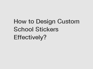 How to Design Custom School Stickers Effectively?