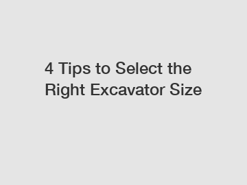 4 Tips to Select the Right Excavator Size