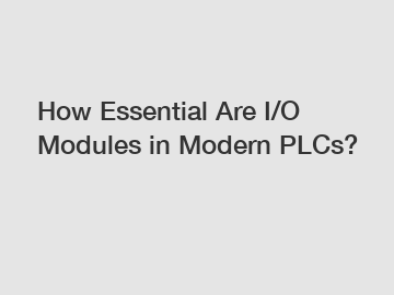 How Essential Are I/O Modules in Modern PLCs?