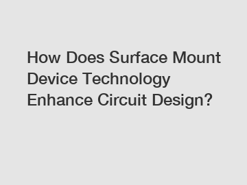 How Does Surface Mount Device Technology Enhance Circuit Design?