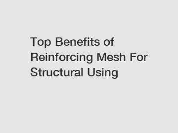 Top Benefits of Reinforcing Mesh For Structural Using