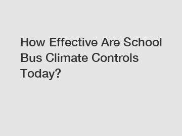 How Effective Are School Bus Climate Controls Today?