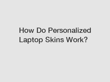 How Do Personalized Laptop Skins Work?