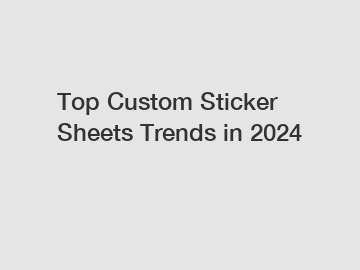 Top Custom Sticker Sheets Trends in 2024