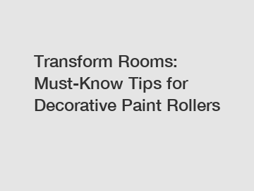 Transform Rooms: Must-Know Tips for Decorative Paint Rollers