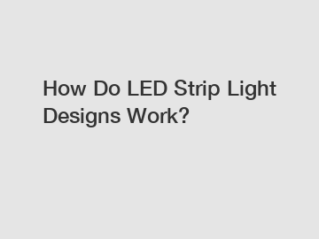 How Do LED Strip Light Designs Work?