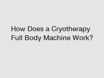 How Does a Cryotherapy Full Body Machine Work?