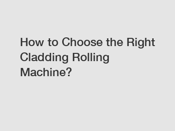 How to Choose the Right Cladding Rolling Machine?