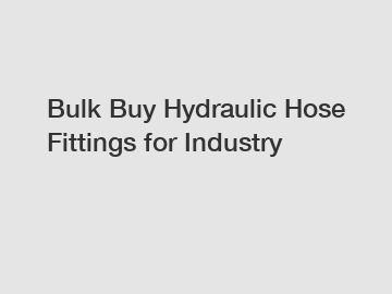 Bulk Buy Hydraulic Hose Fittings for Industry