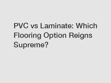 PVC vs Laminate: Which Flooring Option Reigns Supreme?