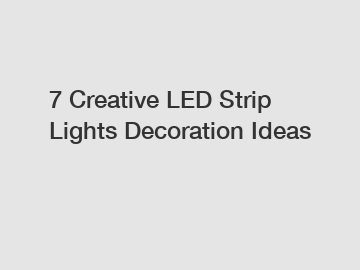 7 Creative LED Strip Lights Decoration Ideas