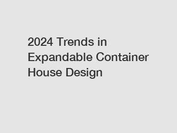 2024 Trends in Expandable Container House Design