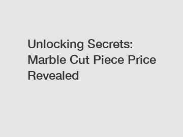 Unlocking Secrets: Marble Cut Piece Price Revealed